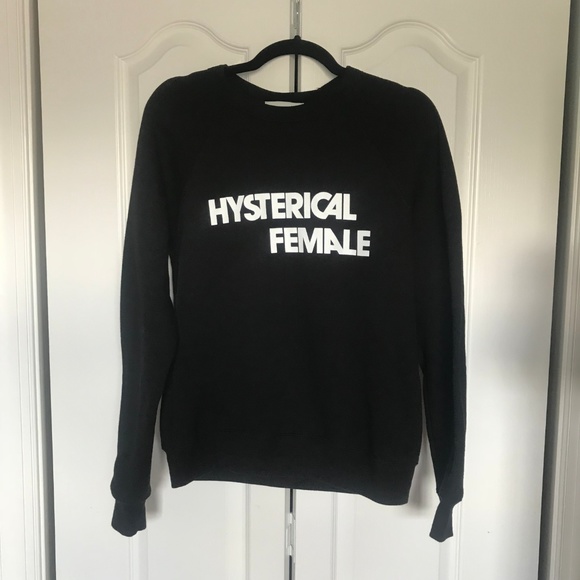 hysterical female sweatshirt